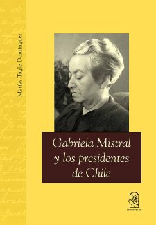 Cover image for Gabriela Mistral y los presidentes de Chile